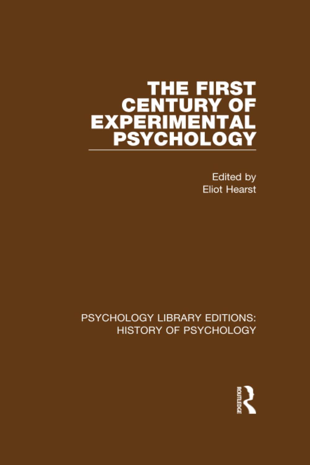 The First Century of Experimental Psychology (Psychology Library Editions: History of Psychology)