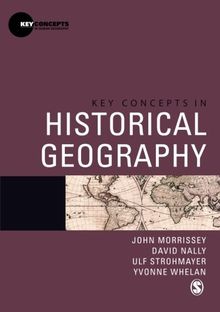 Key Concepts in Historical Geography (Key Concepts in Human Geography)