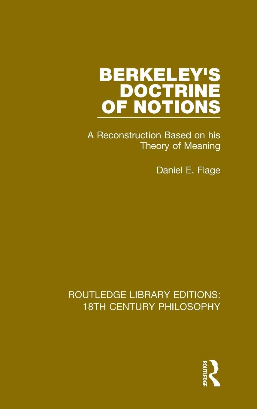 Berkeley's Doctrine of Notions: A Reconstruction Based on his Theory of Meaning (Routledge Library Editions: 18th Century Philosophy, 3, Band 3)