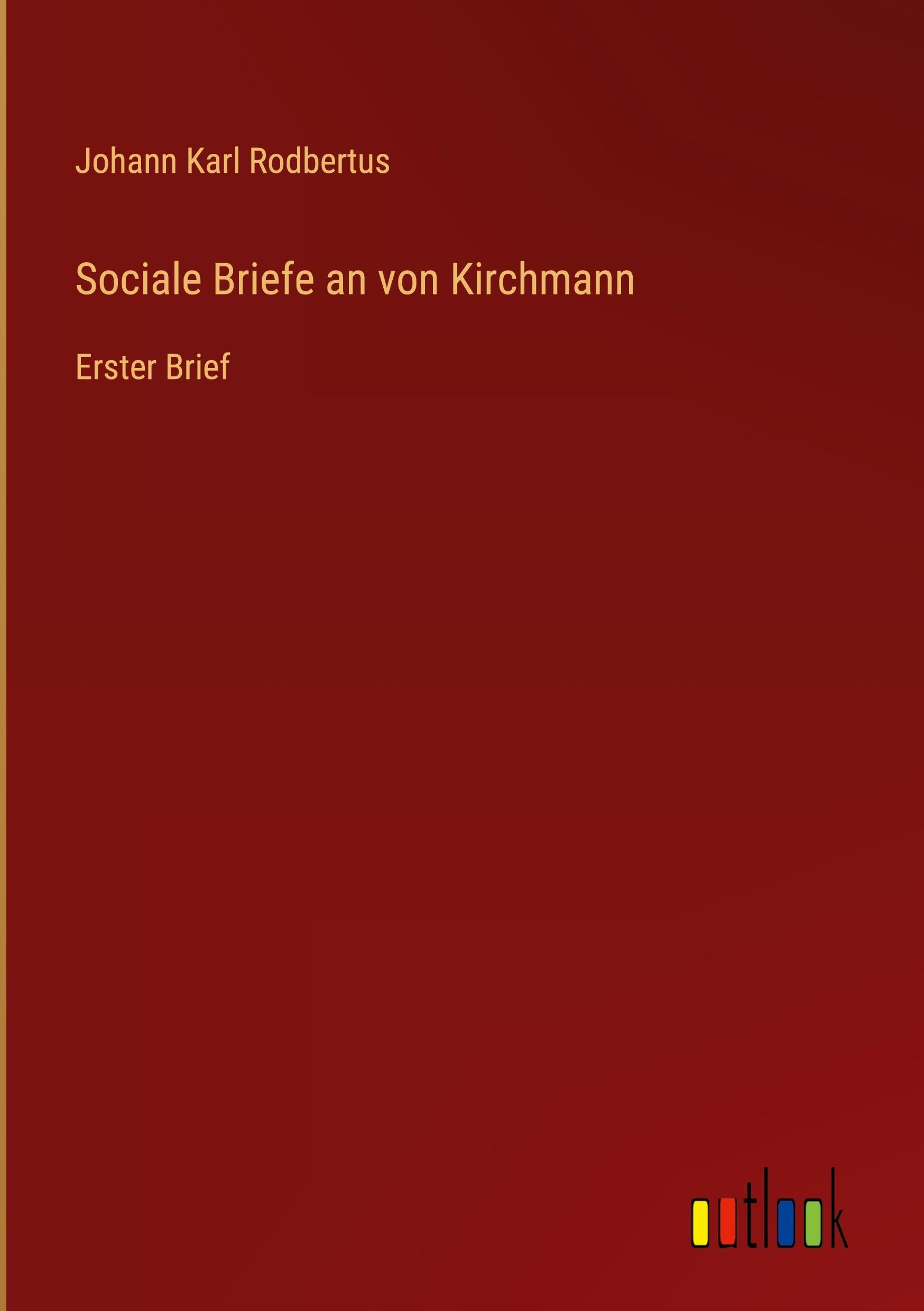 Sociale Briefe an von Kirchmann: Erster Brief