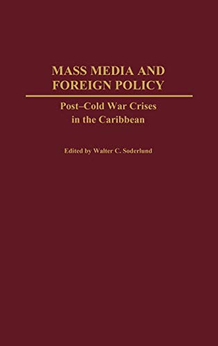 Mass Media and Foreign Policy: Post-Cold War Crises in the Caribbean