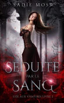 Séduite par le sang (Liée aux vampires, Band 2)