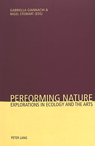 Performing Nature: Explorations in Ecology and the Arts