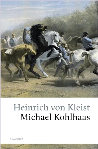 Michael Kohlhaas. Aus einer alten Chronik: »Es soll Gerechtigkeit geschehen, und gehe auch die Welt daran zugrunde!« (Michael Kohlhaas) (Große Klassiker zum kleinen Preis, Band 252)
