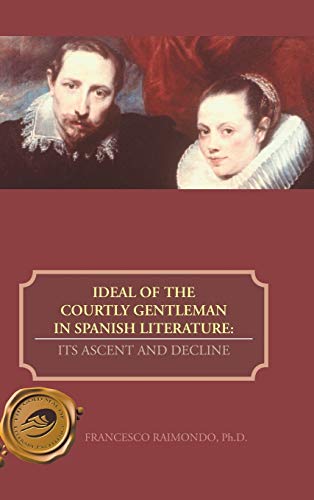 Ideal of the Courtly Gentleman in Spanish Literature: Its Ascent and Decline