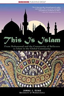 This Is Islam: From Muhammad and the Community of Believers to Islam in the Global Community (This World of Ours)