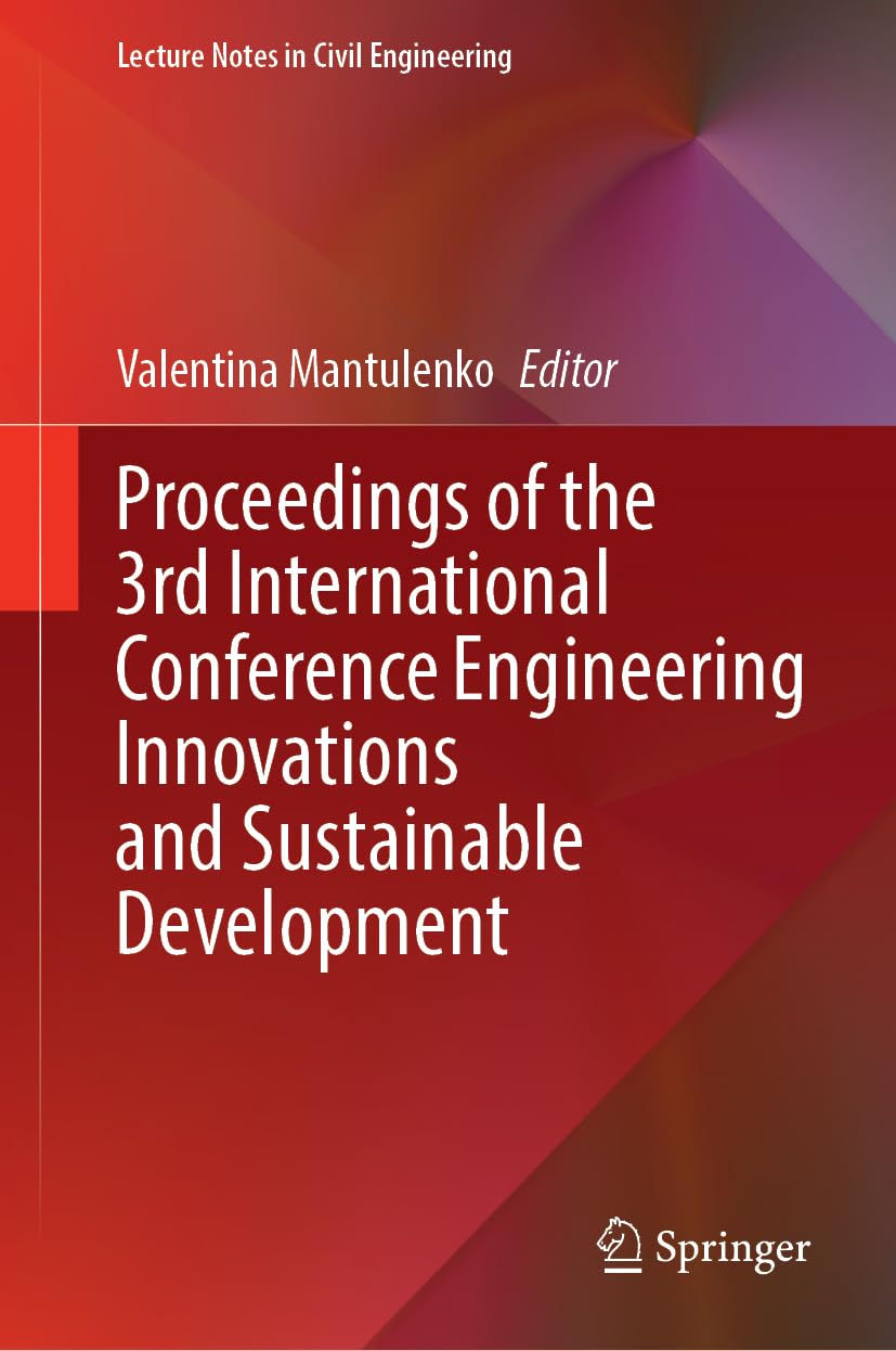 Proceedings of the 3rd International Conference Engineering Innovations and Sustainable Development (Lecture Notes in Civil Engineering, 540, Band 540)