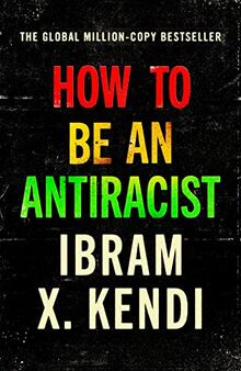 How To Be an Antiracist: THE GLOBAL MILLION-COPY BESTSELLER