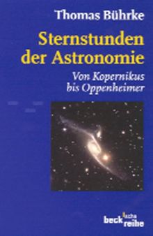 Sternstunden der Astronomie: Von Kopernikus bis Oppenheimer