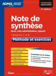 Note de synthèse, note administrative, note, rapport : catégories A et B, méthode et exercices : concours 2014-2015