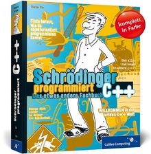 Schrödinger programmiert C++: Das etwas andere Fachbuch (Galileo Computing)