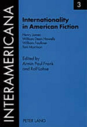 Internationality in American Fiction: Henry James- William Dean Howells- William Faulkner- Toni Morrison (Interamericana)