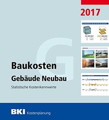 BKI Baukosten Gebäude Neubau 2017: Statistische Kostenkennwerte Gebäude