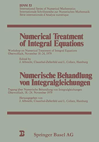 Numerical Treatment of Integral Equations / Numerische Behandlung von Integralgleichungen: Workshop on Numerical Treatment of Integral Equations ... Series of Numerical Mathematics, 53, Band 53)