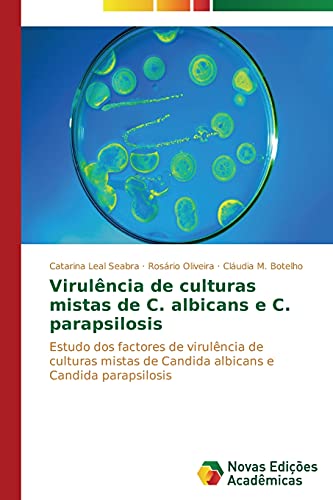 Virulência de culturas mistas de C. albicans e C. parapsilosis: Estudo dos factores de virulência de culturas mistas de Candida albicans e Candida parapsilosis