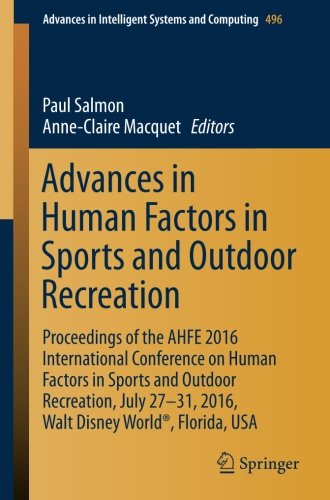 Advances in Human Factors in Sports and Outdoor Recreation: Proceedings of the AHFE 2016 International Conference on Human Factors in Sports and ... in Intelligent Systems and Computing)