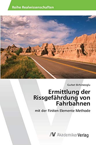 Ermittlung der Rissgefährdung von Fahrbahnen: mit der Finiten Elemente Methode