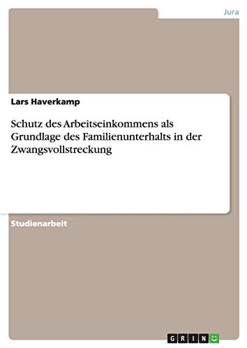Schutz des Arbeitseinkommens als Grundlage des Familienunterhalts in der Zwangsvollstreckung