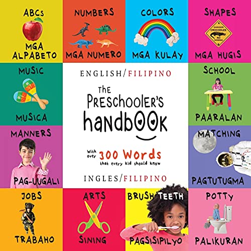 The Preschooler's Handbook: Bilingual (English / Filipino) (Ingles / Filipino) ABC's, Numbers, Colors, Shapes, Matching, School, Manners, Potty and ... Early Readers: Children's Learning Books