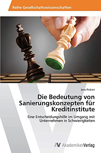 Die Bedeutung von Sanierungskonzepten für Kreditinstitute: Eine Entscheidungshilfe im Umgang mit Unternehmen in Schwierigkeiten