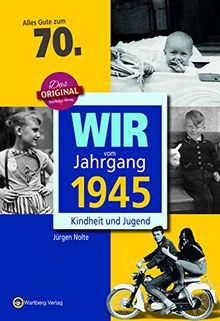 Wir vom Jahrgang 1945 - Kindheit und Jugend