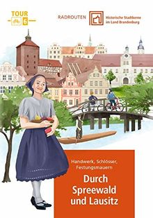Radrouten durch historische Stadtkerne im Land Brandenburg Tour 6 - Durch Spreewald und Lausitz: Handwerk, Schlösser, Festungsmauern
