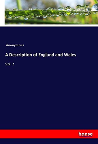A Description of England and Wales: Vol. 7