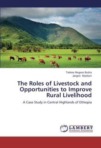 The Roles of Livestock and Opportunities to Improve Rural Livelihood: A Case Study in Central Highlands of Ethiopia