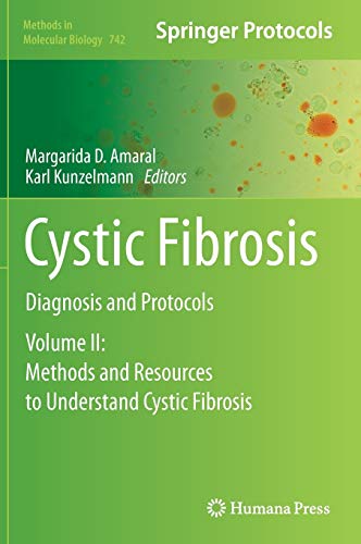 Cystic Fibrosis: Diagnosis and Protocols, Volume II: Methods and Resources to Understand Cystic Fibrosis (Methods in Molecular Biology, 742, Band 742)