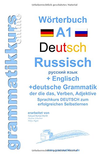 Wörterbuch Deutsch - Russisch - Englisch Niveau A1: Lernwortschatz A1 für Sprachkurs DEUTSCH zum erfolgreichen Selbstlernen für Russisch sprechende ... Deutsch - Russisch - Englisch A1 A2 B1)