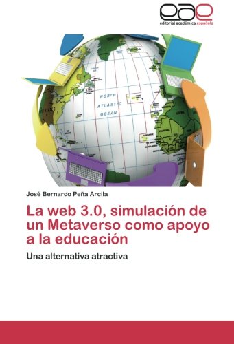 La web 3.0, simulación de un Metaverso como apoyo a la educación: Una alternativa atractiva