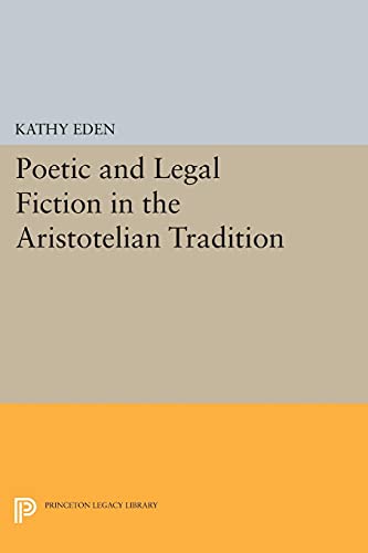 Poetic and Legal Fiction in the Aristotelian Tradition (Princeton Legacy Library)