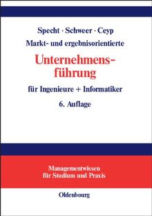 Markt- und ergebnisorientierte Unternehmensführung für Ingenieure + Informatiker