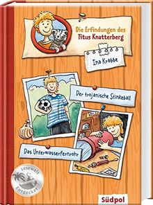 Die Erfindungen des Titus Knatterberg - Der trojanische Stinkeball und das Unterwasserfernrohr (Südpol Lesewelt-Entdecker)