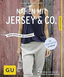 Nähen mit Jersey & Co: Lässige Outfits für jede Gelegenheit (GU Kreativratgeber)