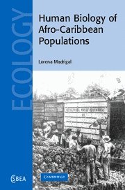 Human Biology of Afro-Caribbean Populations (Cambridge Studies in Biological and Evolutionary Anthropology, Band 45)