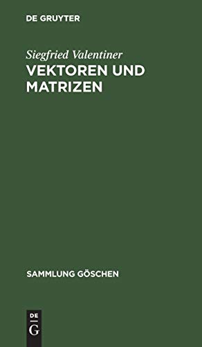 Vektoren und Matrizen (Sammlung Göschen, 354/354a, Band 354)