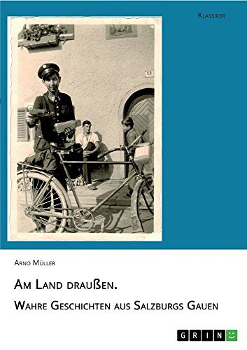 Am Land draußen. Wahre Geschichten aus Salzburgs Gauen