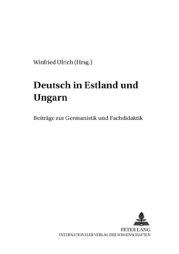 Deutsch in Estland und Ungarn: Beiträge zur Germanistik und Fachdidaktik (Studien Zum Deutschen Und Europaischen Medienrecht,)