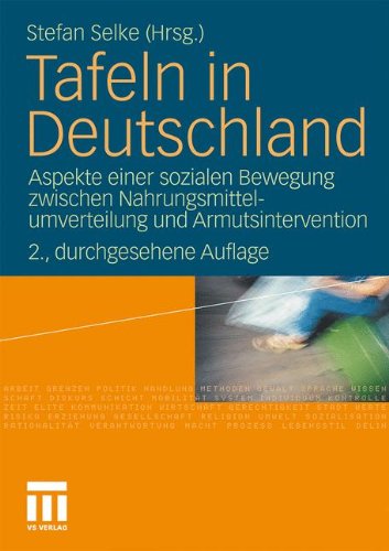 Tafeln in Deutschland: Aspekte einer sozialen Bewegung zwischen Nahrungsmittelumverteilung und Armutsintervention