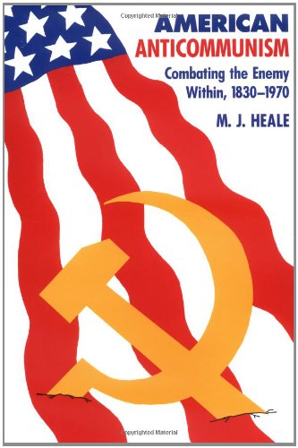 American Anti-Communism: Combating the Enemy Within, 1830-1970 (American Moment)