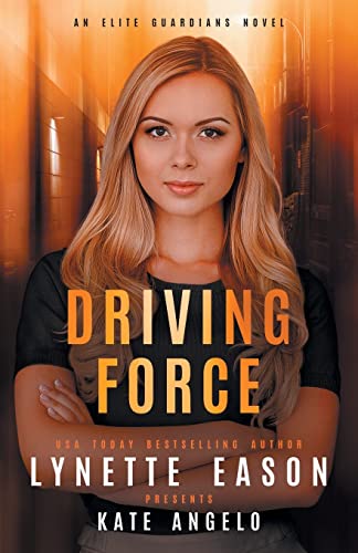 Driving Force: An Elite Guardians Novel (Elite Guardians Collection, Band 1)