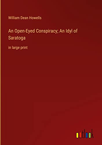 An Open-Eyed Conspiracy; An Idyl of Saratoga: in large print