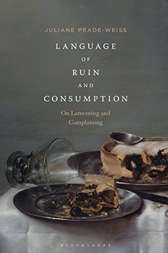 Language of Ruin and Consumption: On Lamenting and Complaining