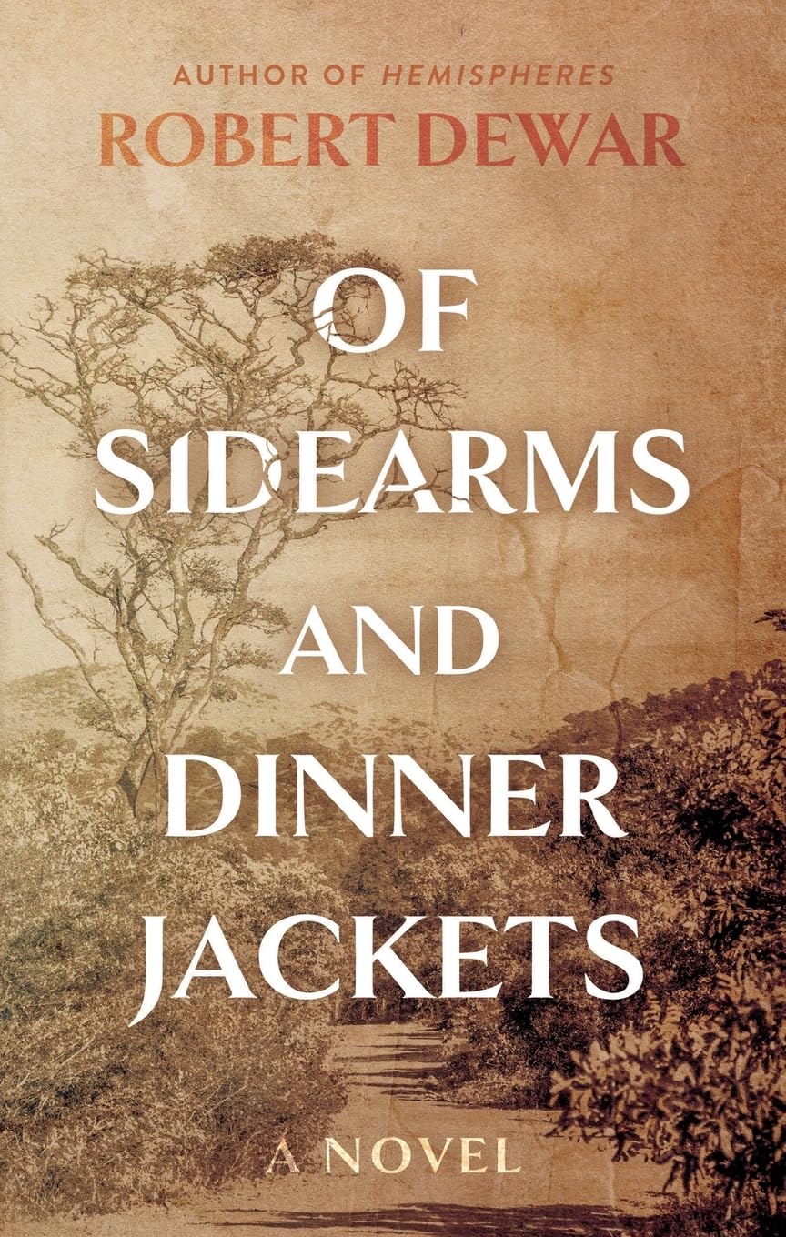 Of Sidearms and Dinner Jackets: A Novel