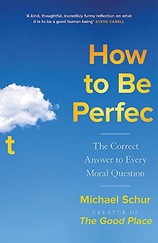 Mike Schur How To Be Perfect, The Correct Answer To Every Moral Question