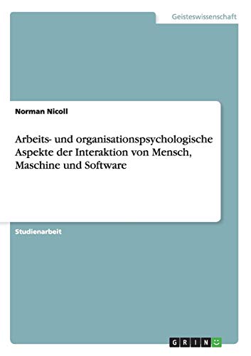 Arbeits- und organisationspsychologische Aspekte der Interaktion von Mensch, Maschine und Software