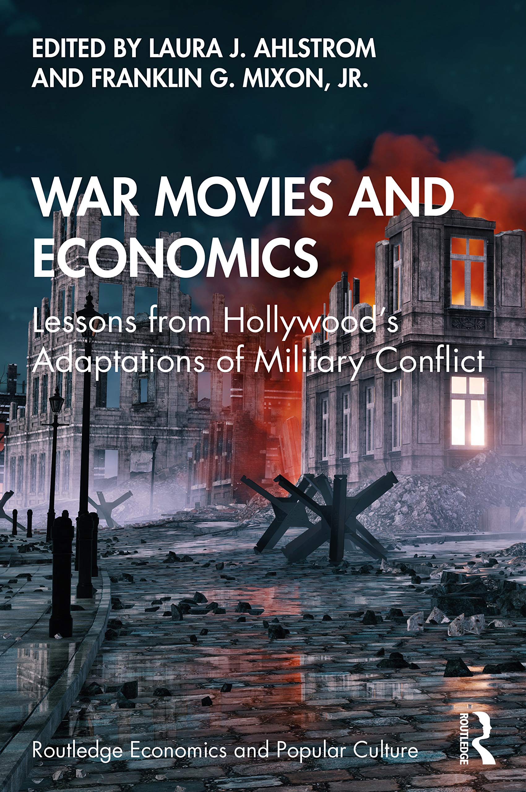 War Movies and Economics: Lessons from Hollywood's Adaptations of Military Conflict (Routledge Economics and Popular Culture)