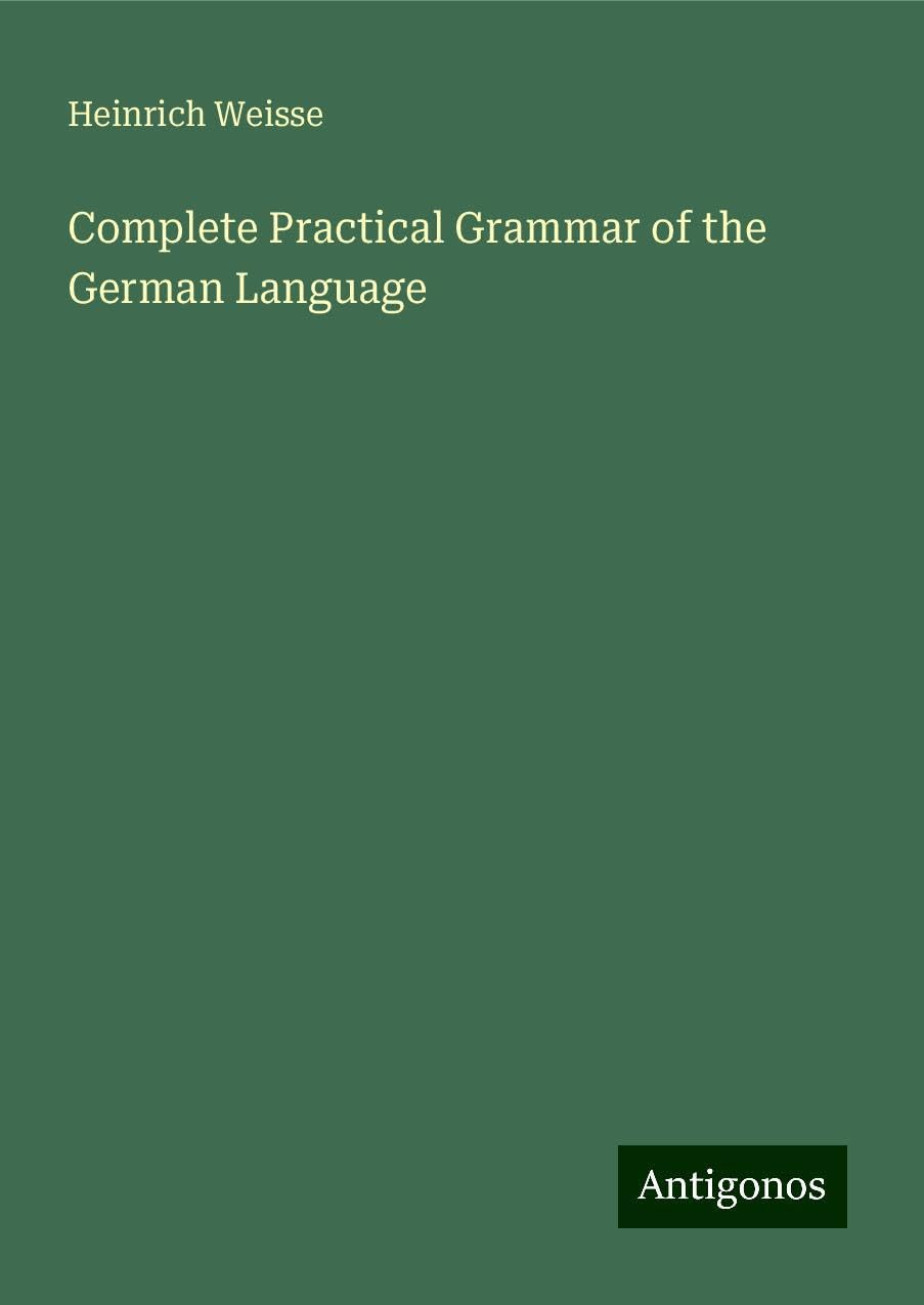 Complete Practical Grammar of the German Language