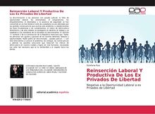 Ruiz, E: Reinserción Laboral Y Productiva De Los Ex Privados: Negativa a la Oportunidad Laboral a ex Privados de Libertad